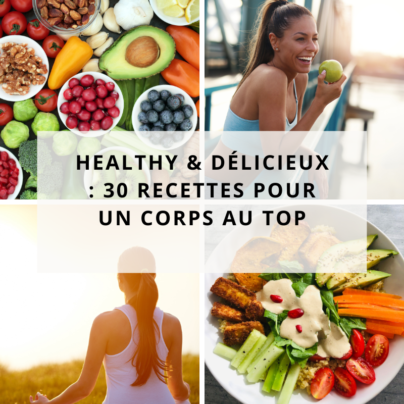 Healthy & Délicieux : 30 Recettes pour un Corps au Top