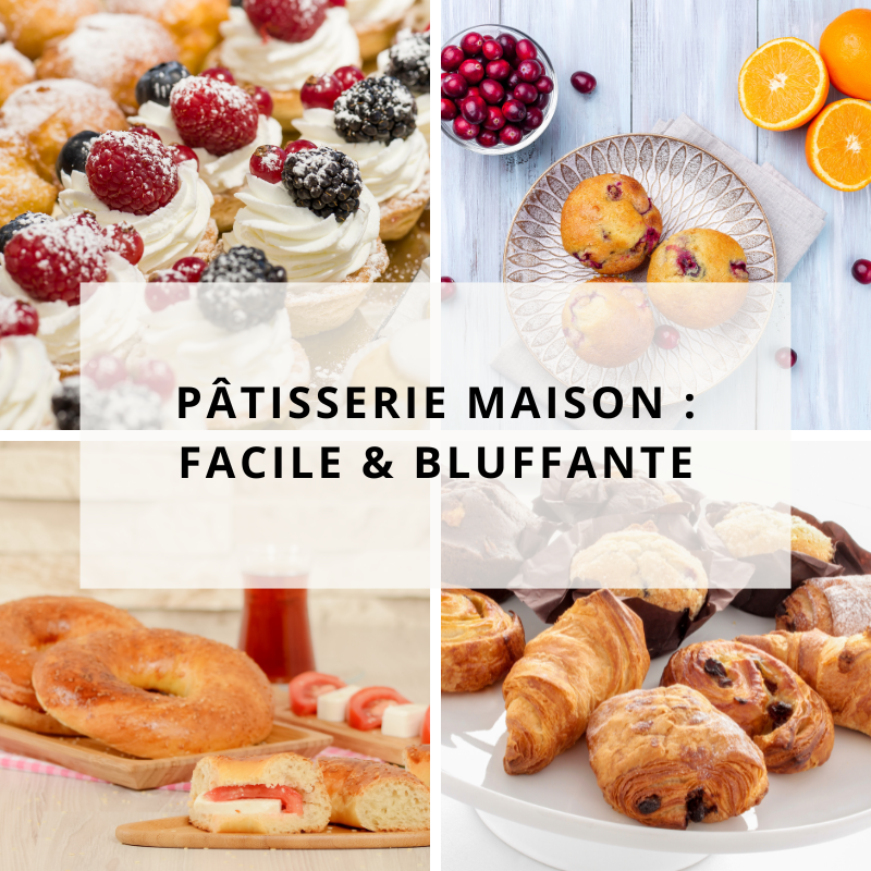 Pâtisserie Maison : Facile & Bluffante